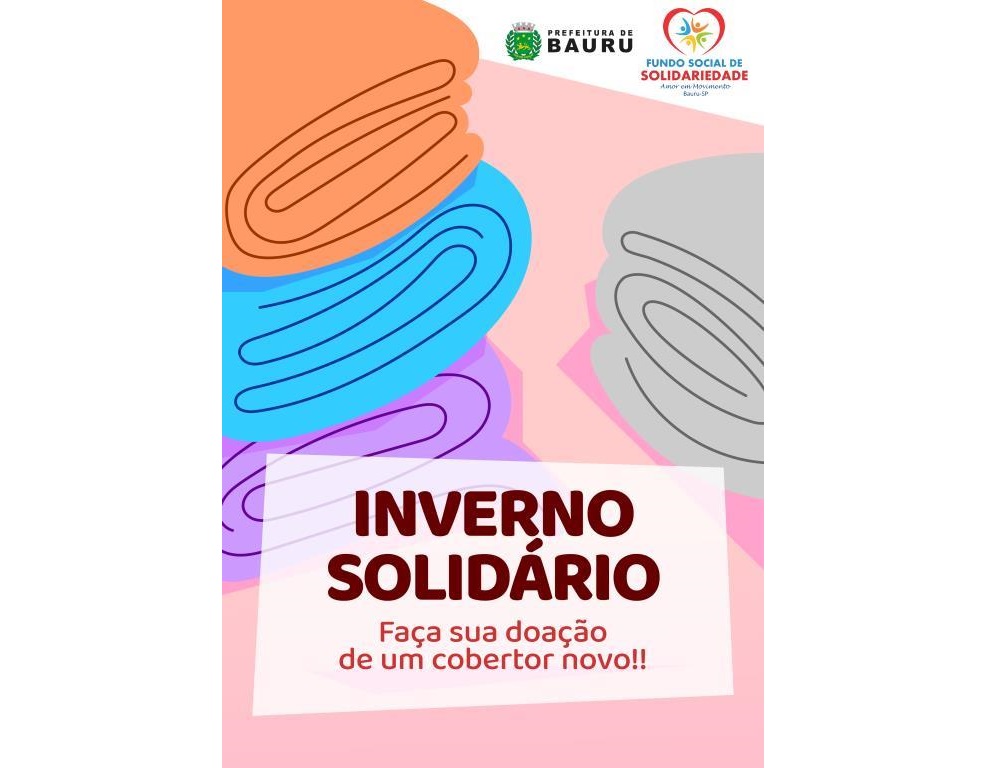 Fundo Social de Solidariedade amplia pontos de arrecadação da campanha  'Inverno Solidário' - Prefeitura Municipal de Bauru