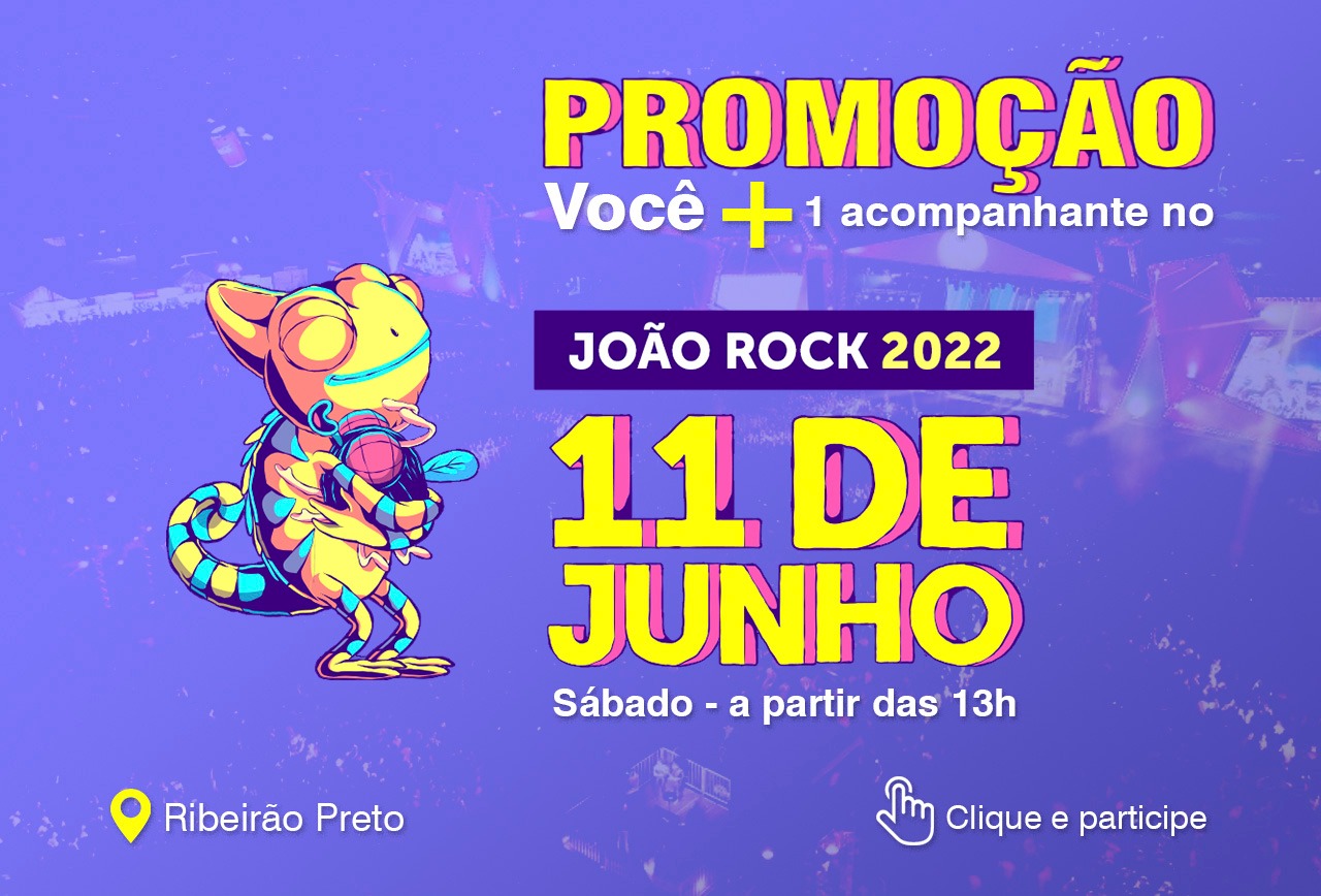 PROMOÇÃO VOCÊ + 1 ACOMPANHANTE NO JOÃO ROCK
