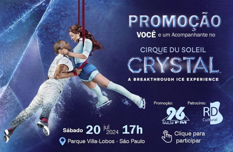 [ENCERRADA] PROMOÇÃO VOCÊ + 1 ACOMPANHANTE NO CIRQUE DU SOLEIL CRYSTAL